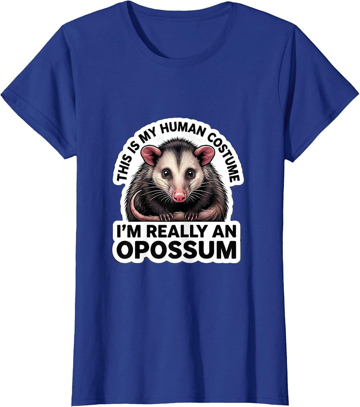 Women's This Is My Human Costume I'm Really An Opossum Halloween T-Shirt - Royal Blue