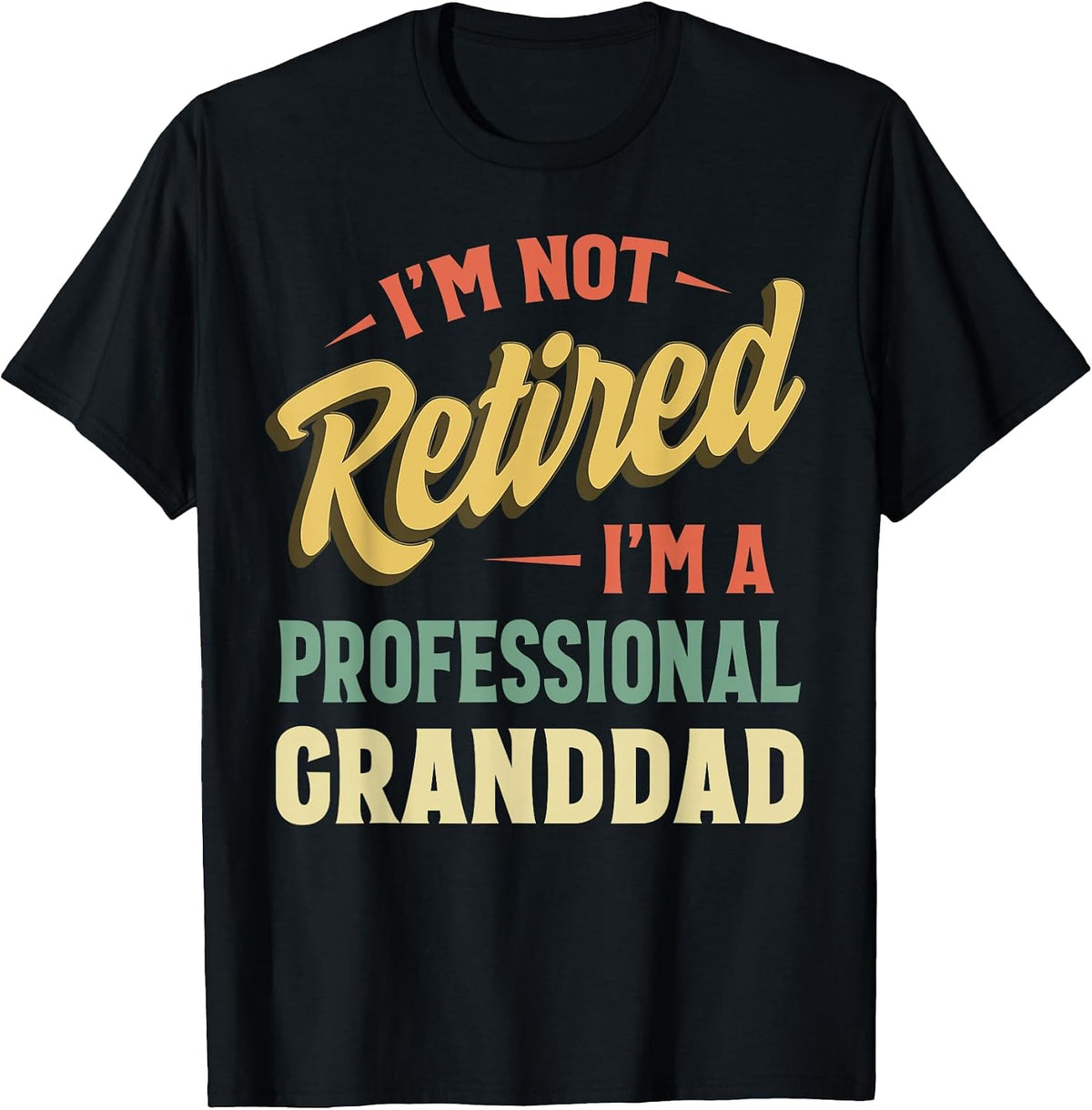 I'm Not Retired I'm A Professional Granddad T-Shirt - Black