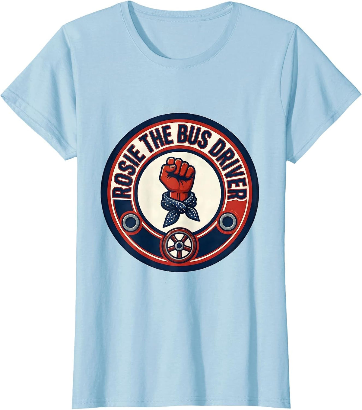 Women's Rosie the Bus Driver Bold Feminist Typography WWII Tribute T-Shirt - Baby Blue