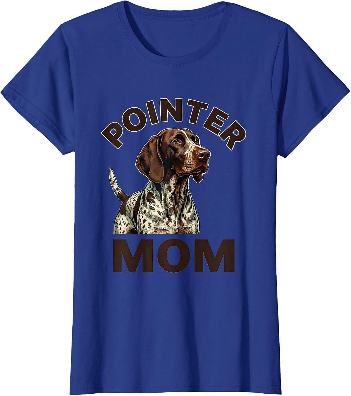 Women's Pointer Mom Funny German Shorthaired Pointer Dog Lover Humor T-Shirt - Royal Blue