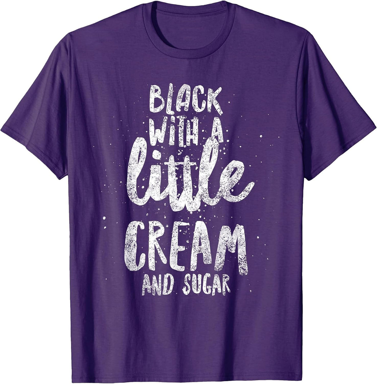 Black with A Little Cream and Sugar T-Shirt - Purple