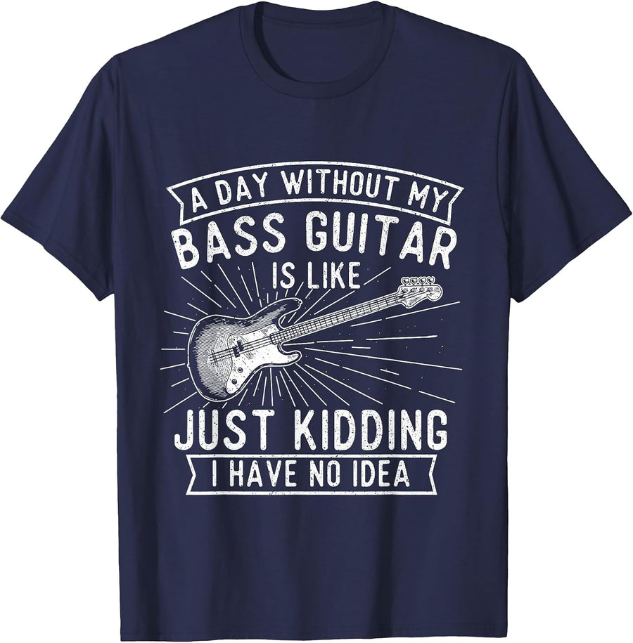 A Day Without Bass Guitar - Bass Player Musician Bassist T-Shirt - Navy Blue
