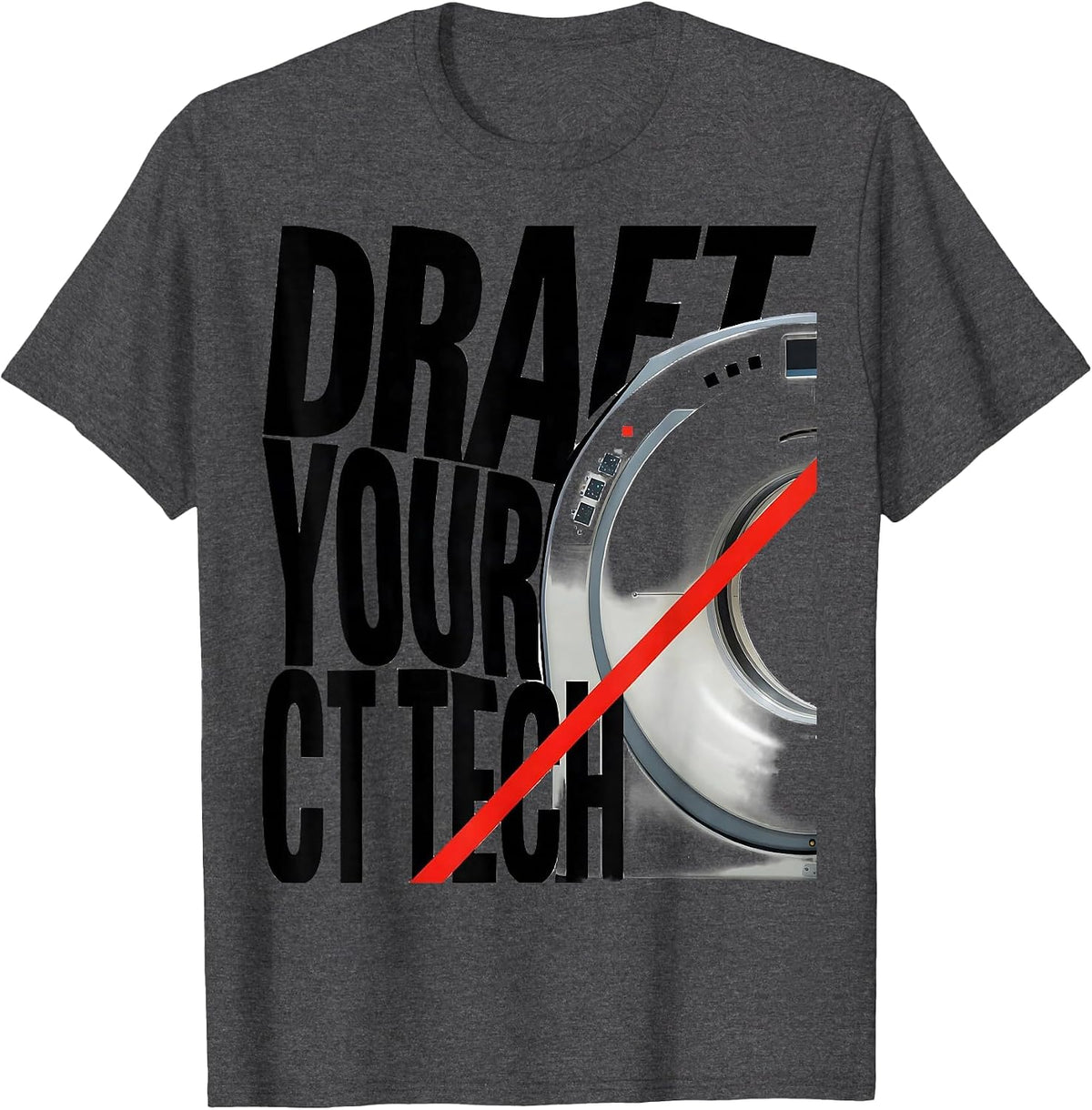 Draft Your CT Tech Funny Radiology Tech Humor T-Shirt - Dark Heather Grey