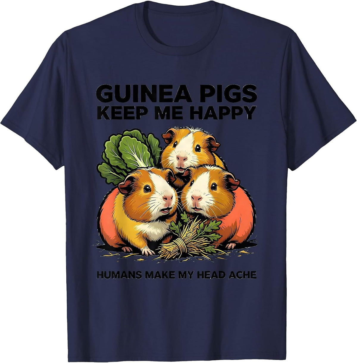 Men's Guinea Pigs Keep Me Happy Humans Make My Head Ache Funny T-Shirt - Navy Blue