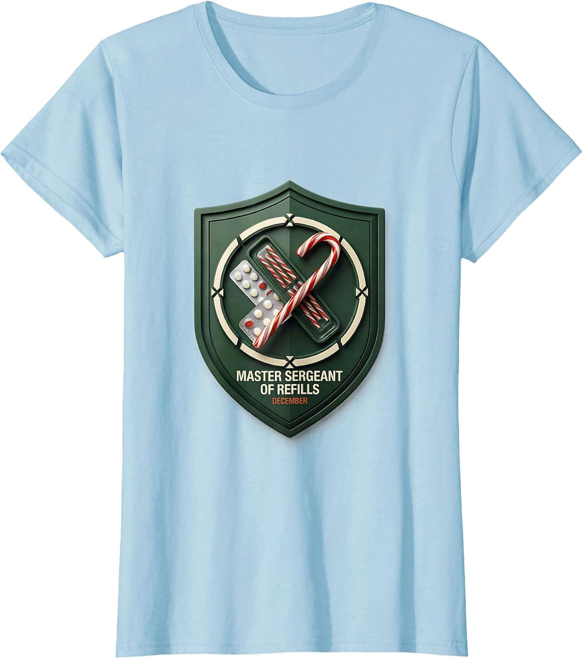 Master Sergeant of Refills December Funny Pharmacy Squad T-Shirt - Baby Blue