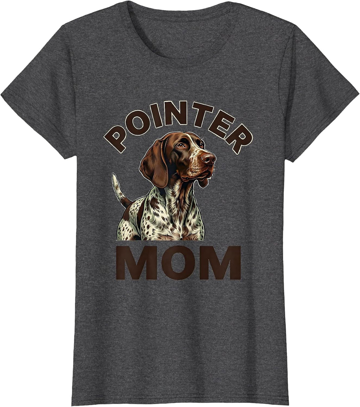 Women's Pointer Mom Funny German Shorthaired Pointer Dog Lover Humor T-Shirt - Dark Heather Grey