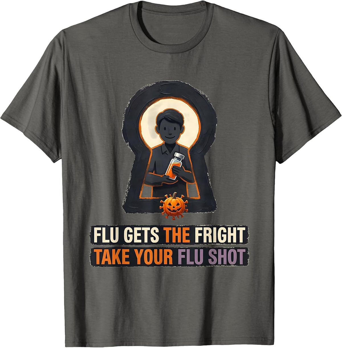 Men's Flu Gets The Fright, Take Your Flu Shot Funny Nurse T-Shirt - Asphalt Grey