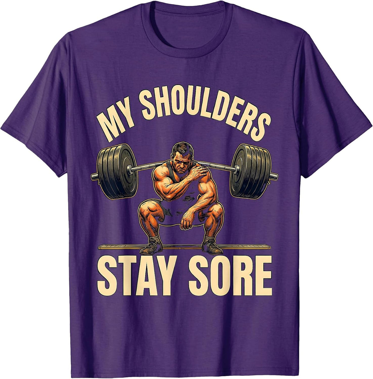 My Shoulders Stay Sore Funny Gym Workout Humor Weightlifter T-Shirt - Purple