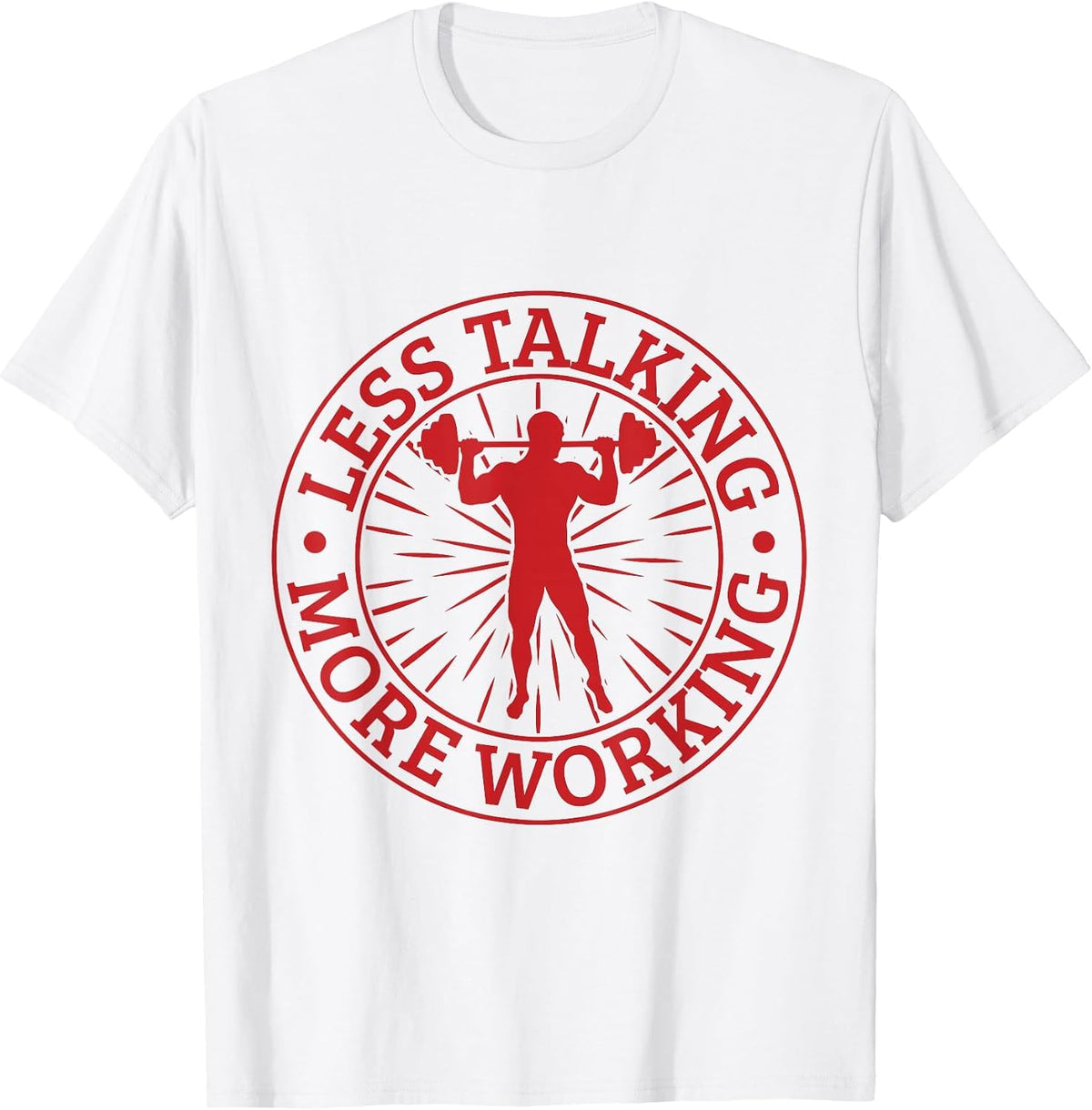 Fitness Motivation Bodybuilder Less Talking More Working Gym T-Shirt - White