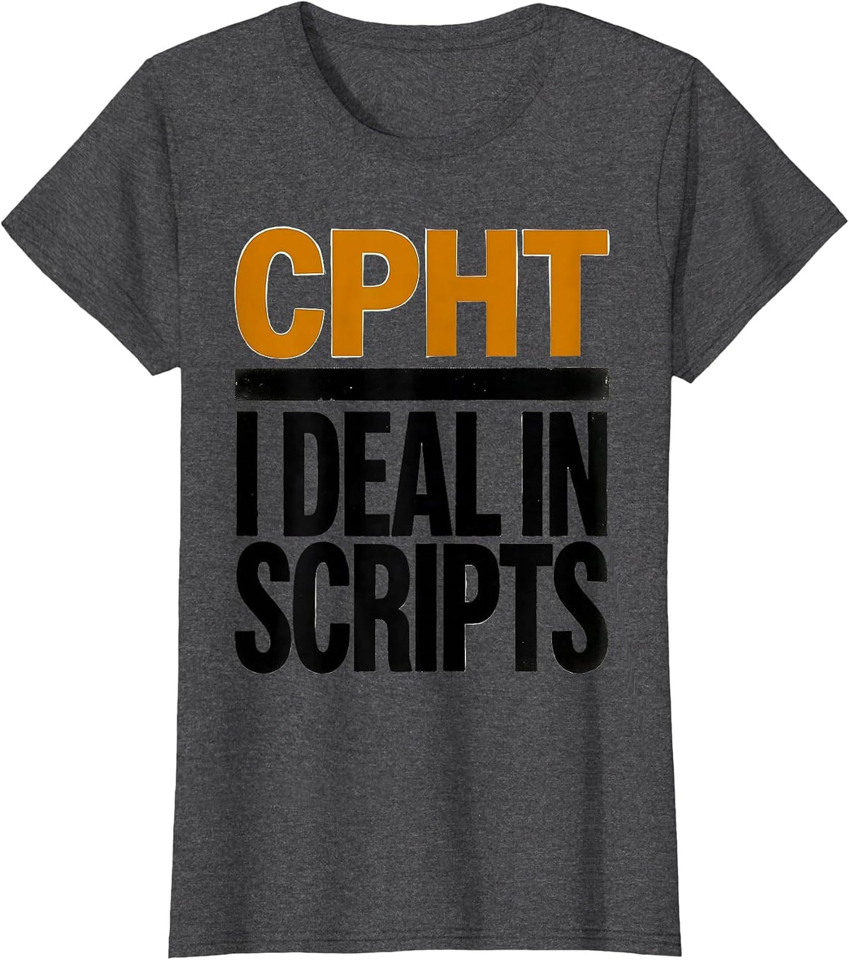 Women's CPhT: I Deal In Scripts Funny Pharmacy Technician Grad Gift T-Shirt - Dark Heather Grey