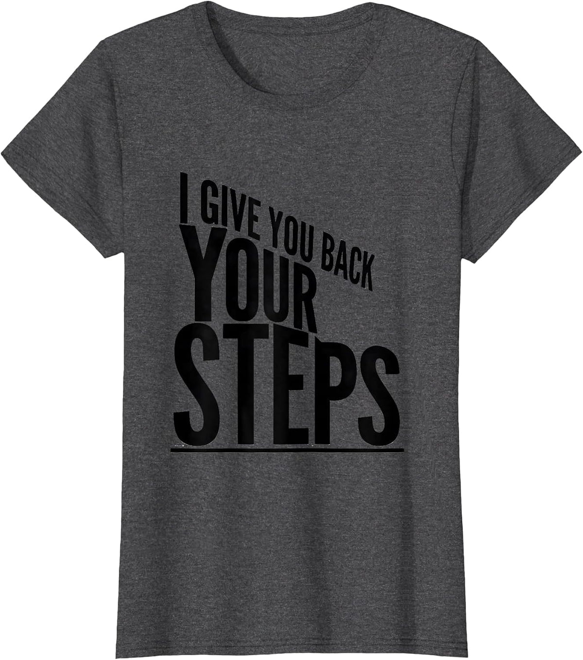 Women's I Give You Back Your Steps Physical Therapy PT Therapist T-Shirt - Dark Heather Grey