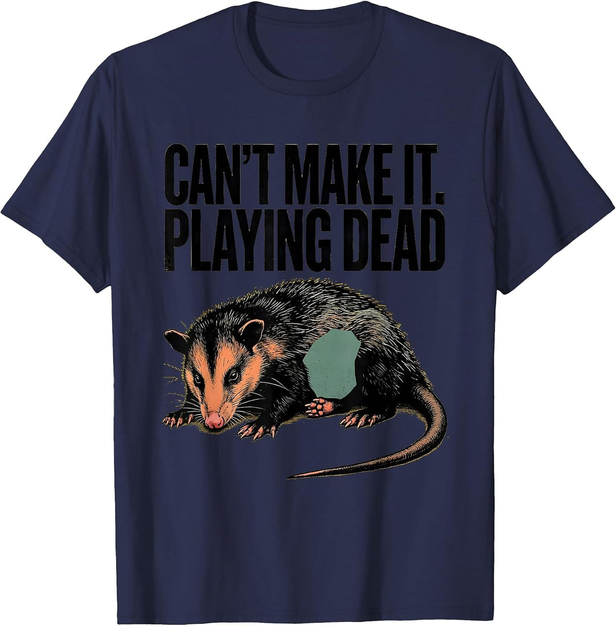 Can't Make It Playing Dead Funny Opossum Animal Meme T-Shirt - Navy Blue