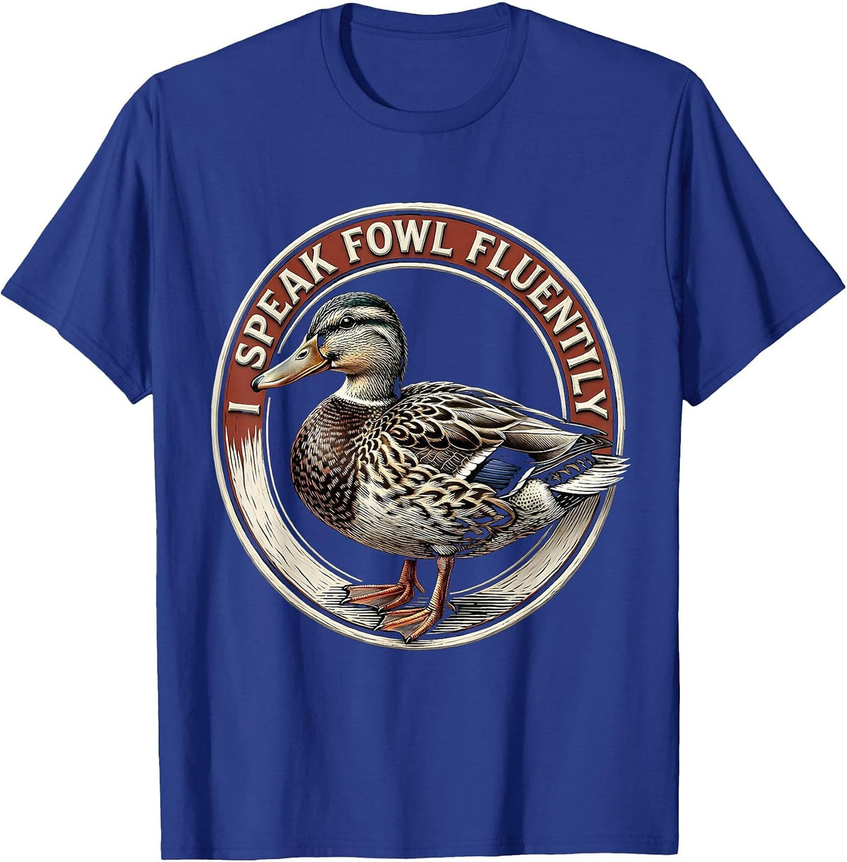 I Speak Fowl Fluently Funny Duck Lover Farmer Humor T-Shirt - Royal Blue