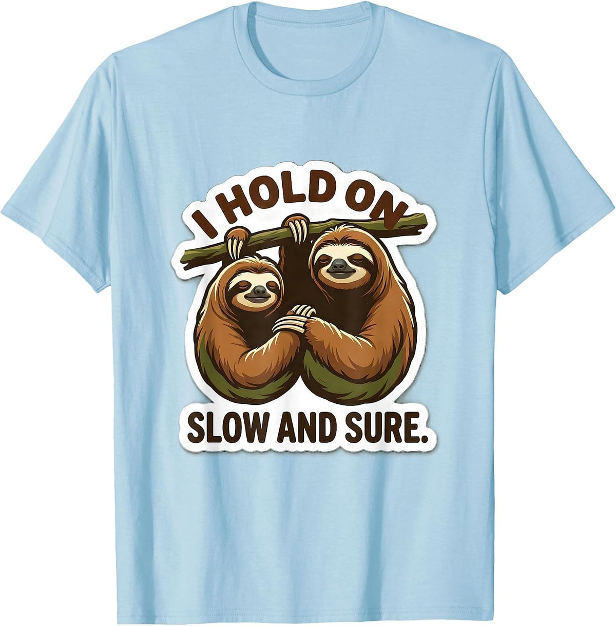 Men's I Hold On Slow And Sure Funny Sloth Lover Gift T-Shirt - Baby Blue