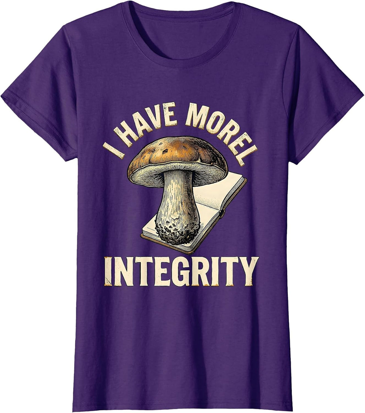 Women's I Have Morel Integrity Funny Mushroom Foraging Mycology Gift T-Shirt - Purple