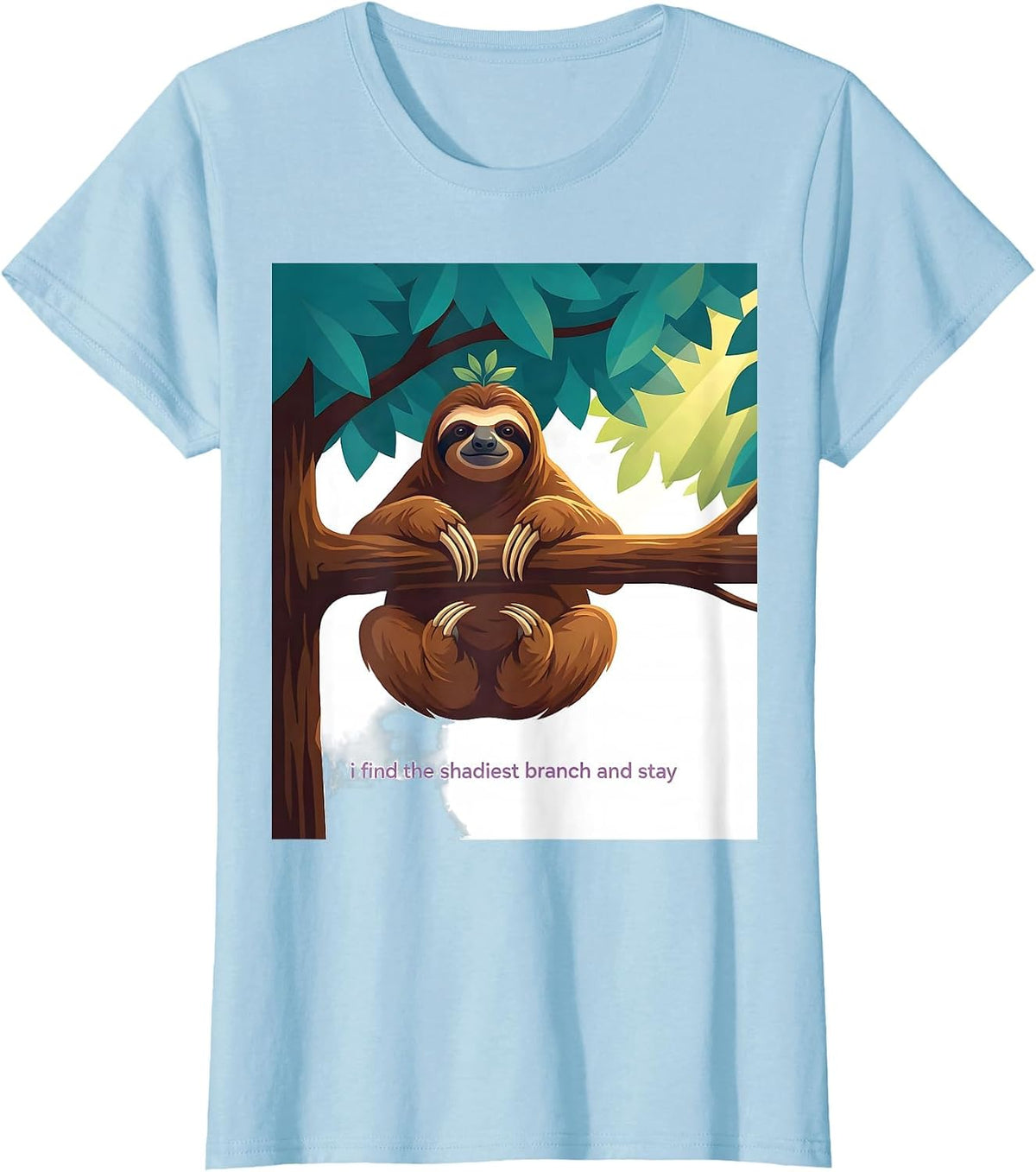 Women's I Find The Shadiest Branch And Stay Funny Sloth Lover Gift T-Shirt - Baby Blue
