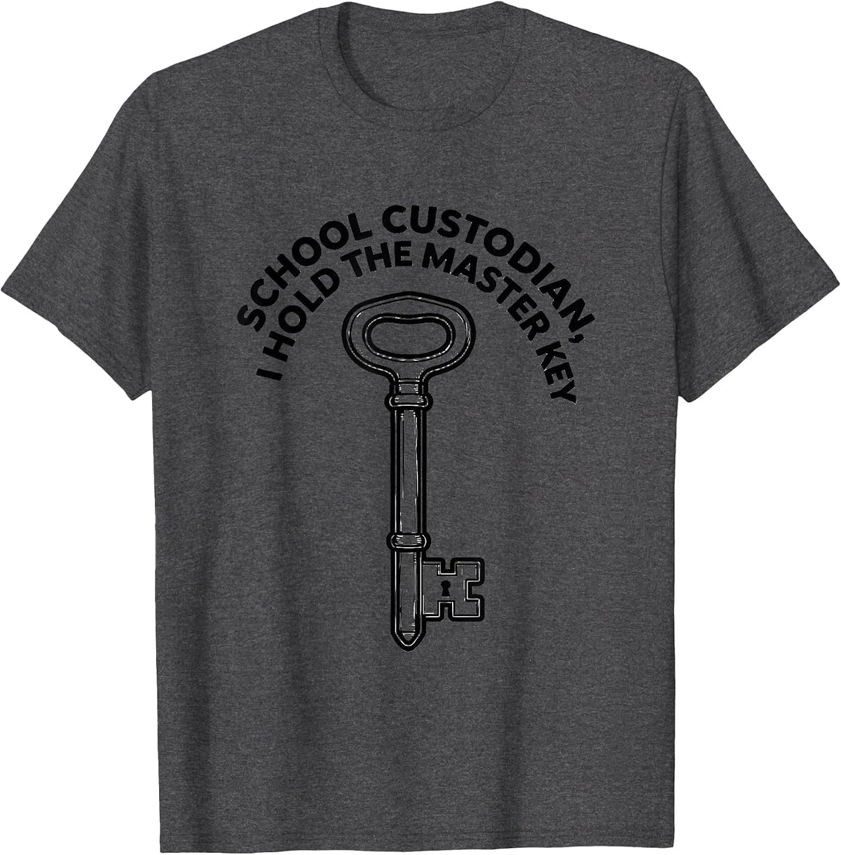 School Custodian, I Hold The Master Key Funny T-Shirt - Dark Heather Grey