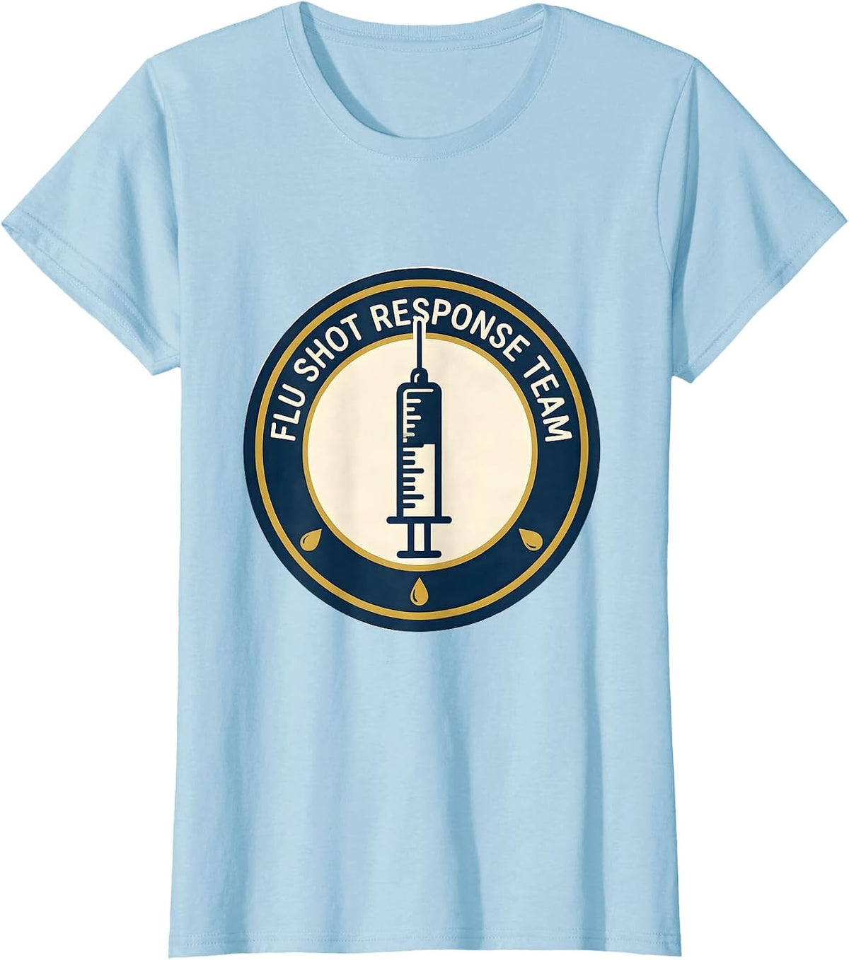 Women's Flu Shot Response Team Funny Nurse Doctor Vaccine Humor T-Shirt - Baby Blue