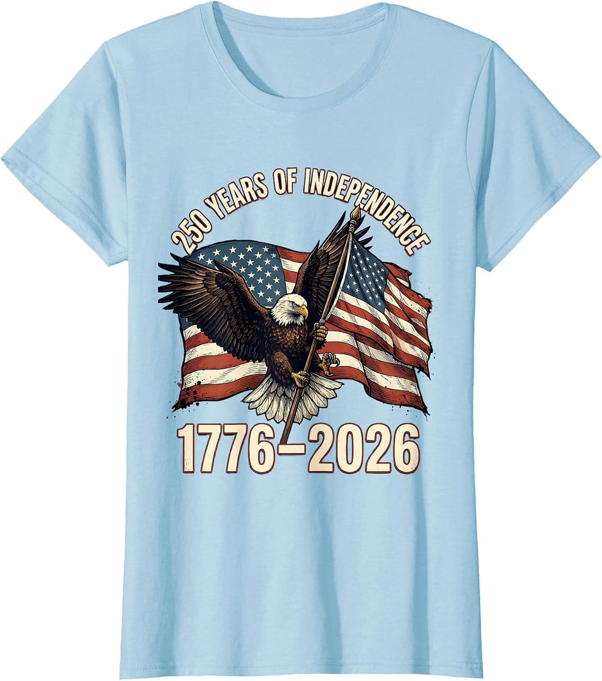 250 Years of Independence 1776–2026 Patriotic Eagle Flag USA T-Shirt - Baby Blue