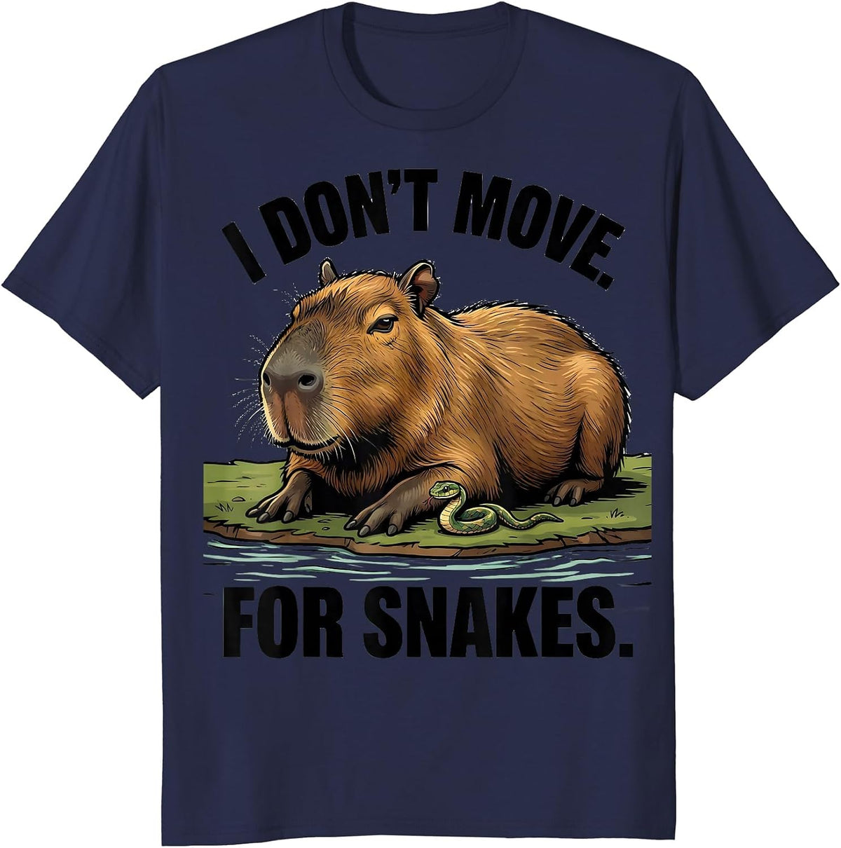 i dont move for snakes Funny Capybara Animal Meme Humor T-Shirt - Navy Blue