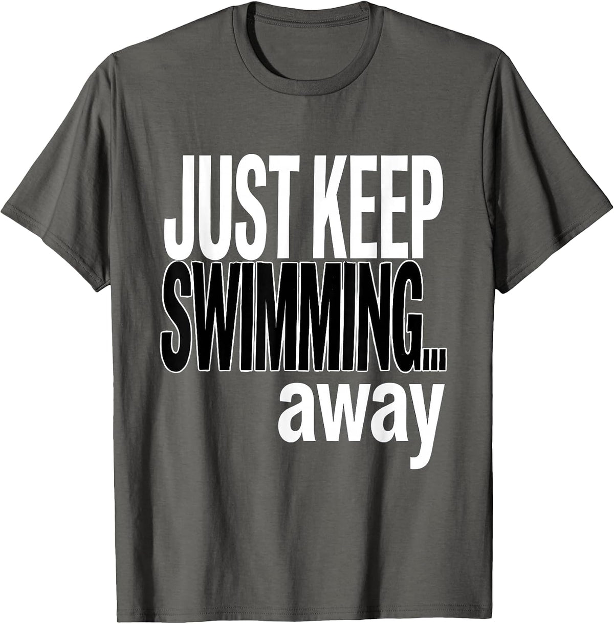 Just Keep Swimming Away Funny Shark Design T-Shirt - Asphalt Grey