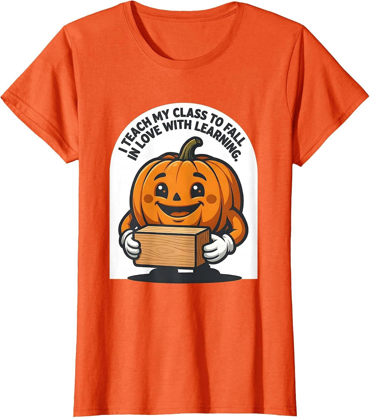 I Teach My Class To Fall In Love With Learning Teacher T-Shirt - Orange
