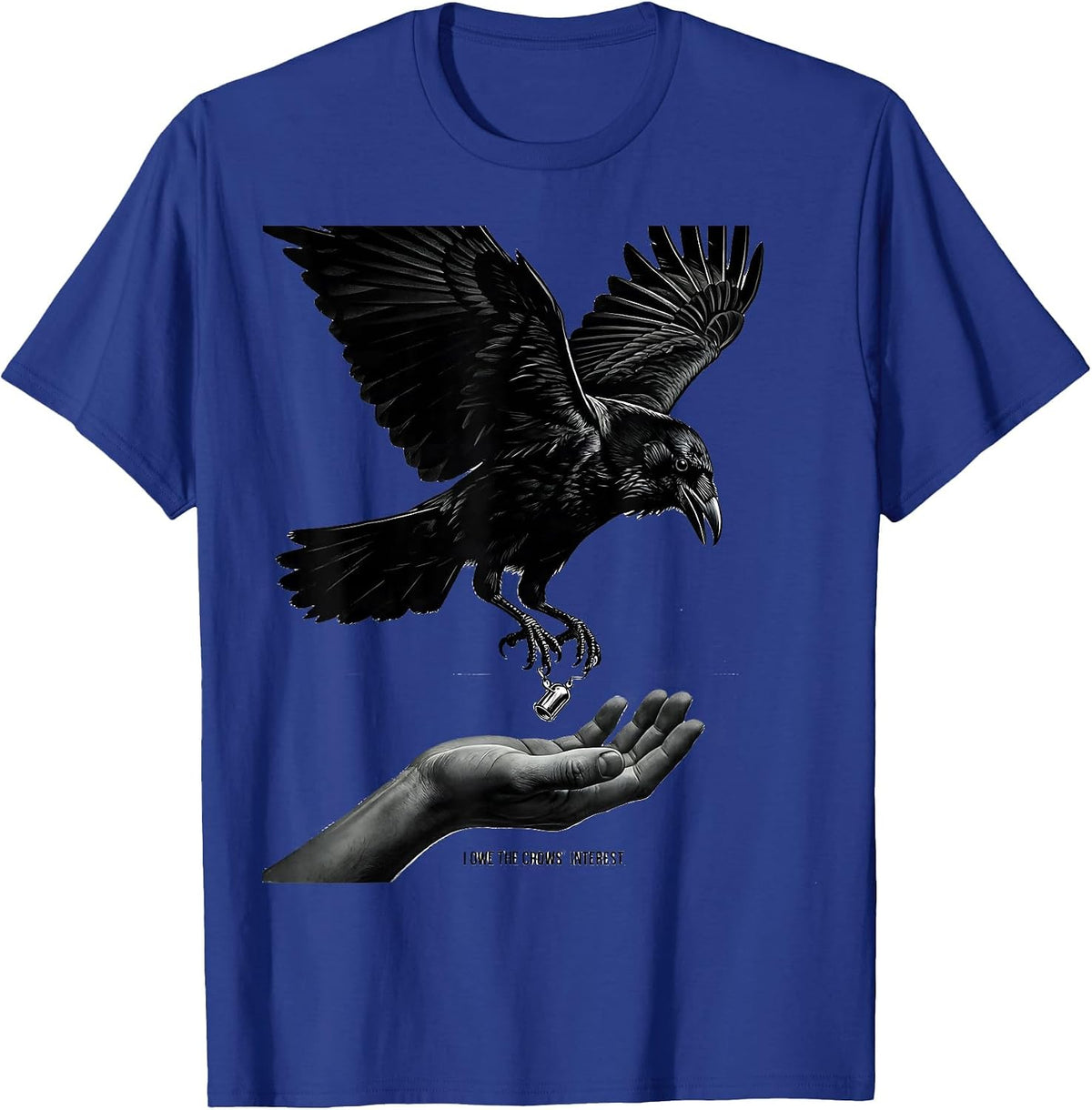 Men's I Owe The Crows Interest Dark Humor Crow Lover Bird T-Shirt - Royal Blue