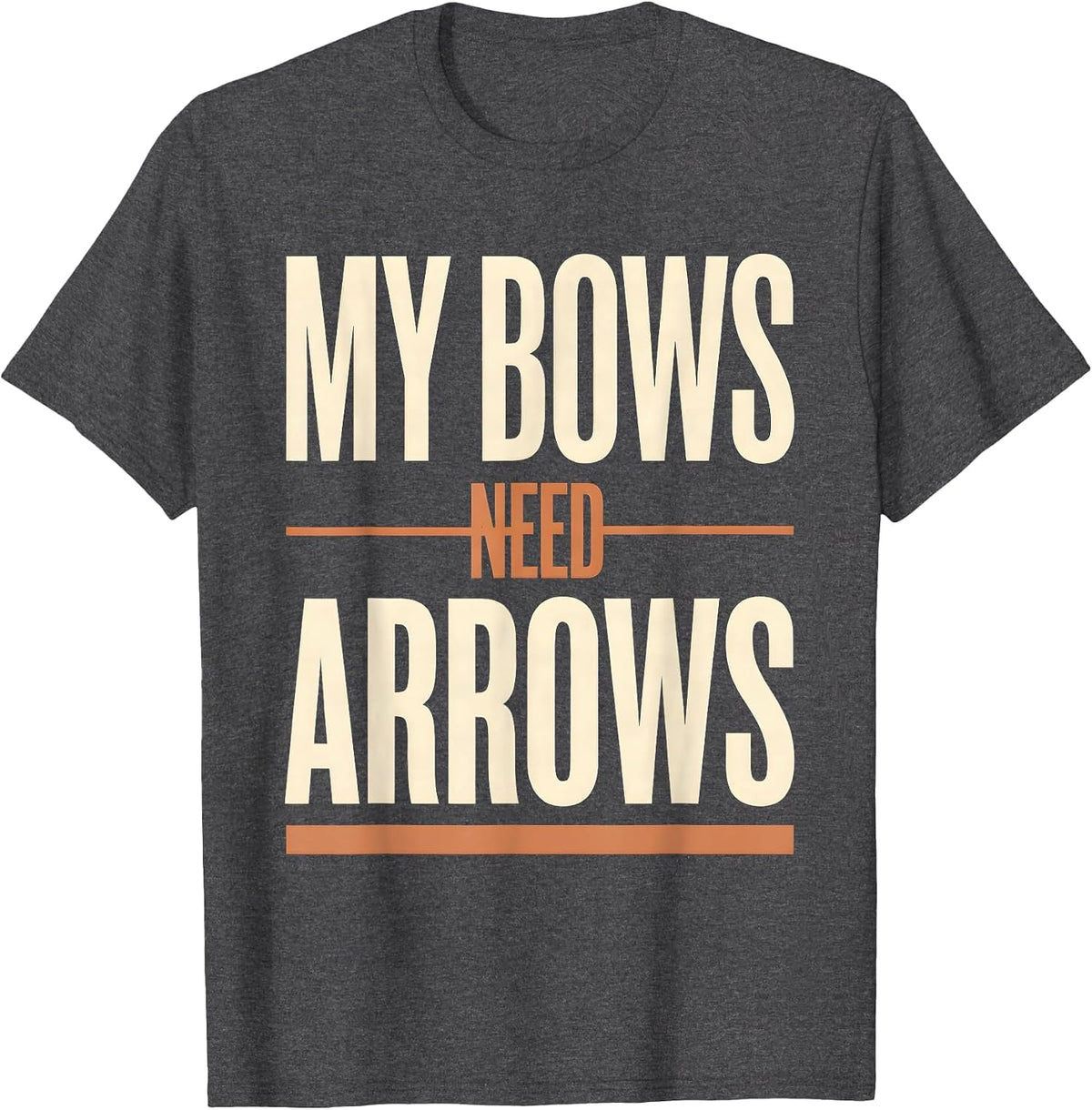 Men's My Bows Need Arrows Funny Archery Bowhunter Deer Hunting T-Shirt - Dark Heather Grey
