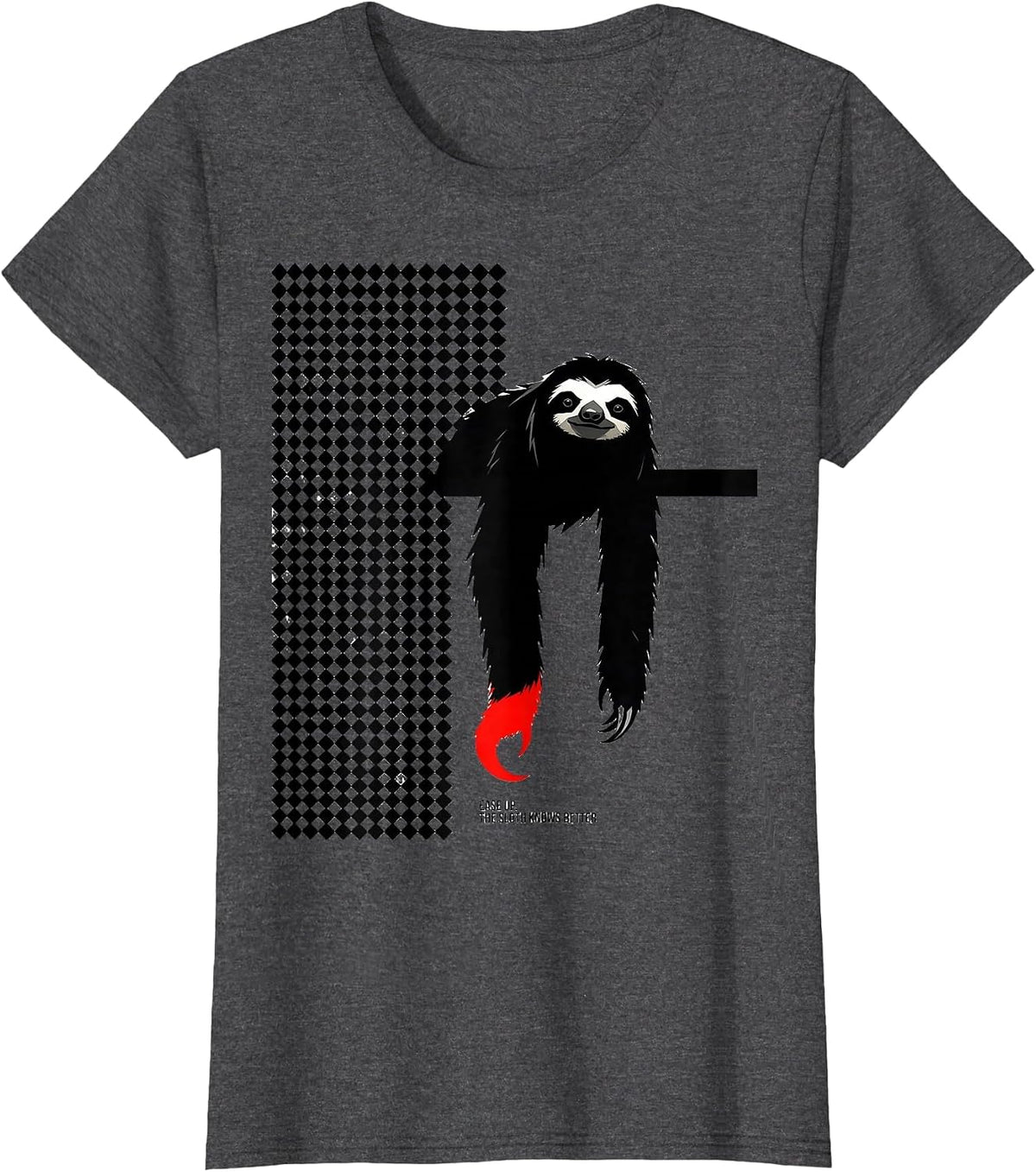 Women's Ease Up The Sloth Knows Better Funny Sloth Lover Humor Gift T-Shirt - Dark Heather Grey