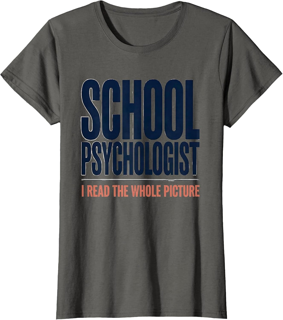 Women's School Psychologist I Read The Whole Picture Funny T-Shirt - Asphalt Grey