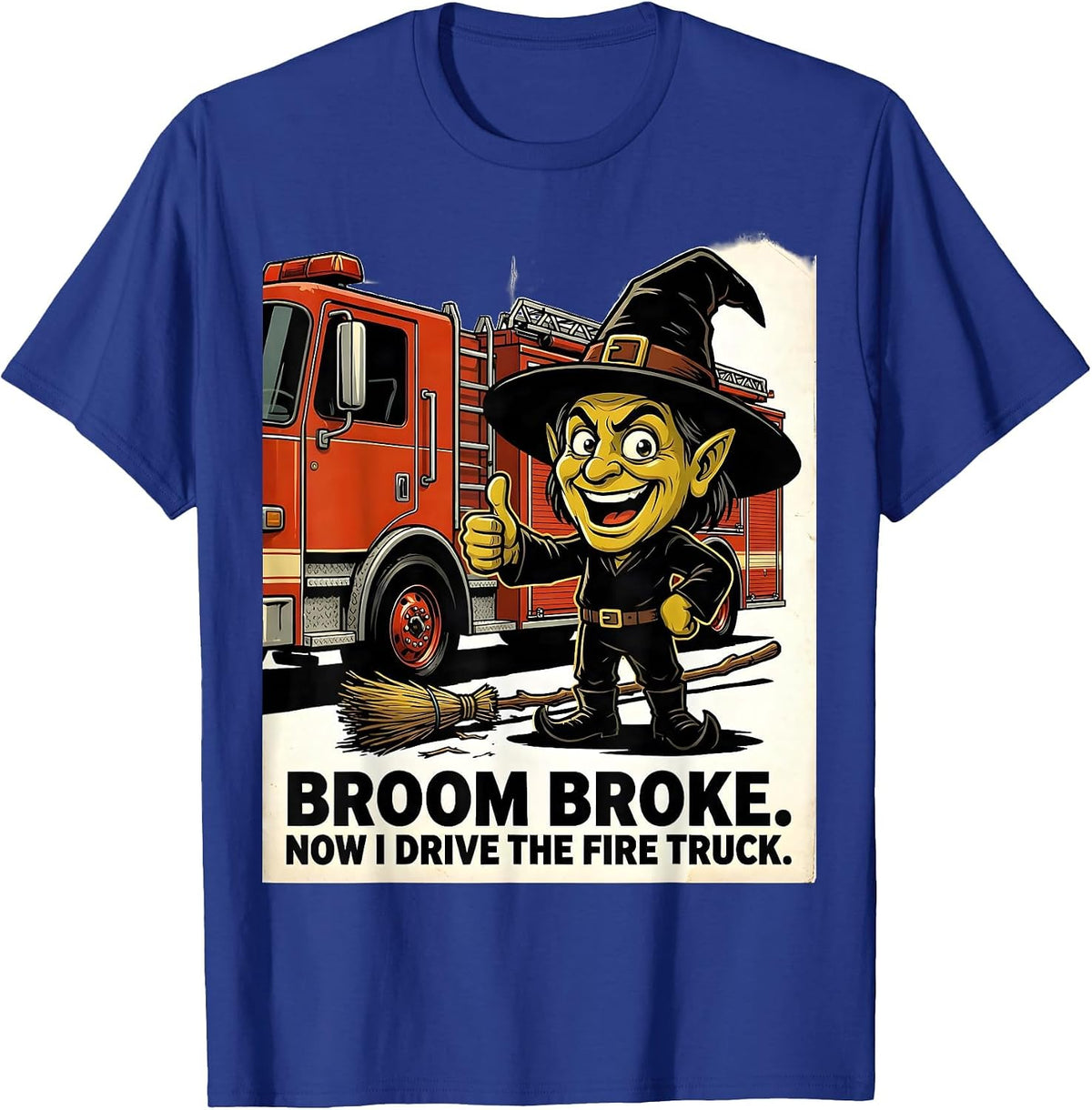 Broom Broke Now I Drive The Fire Truck Funny Halloween T-Shirt - Royal Blue