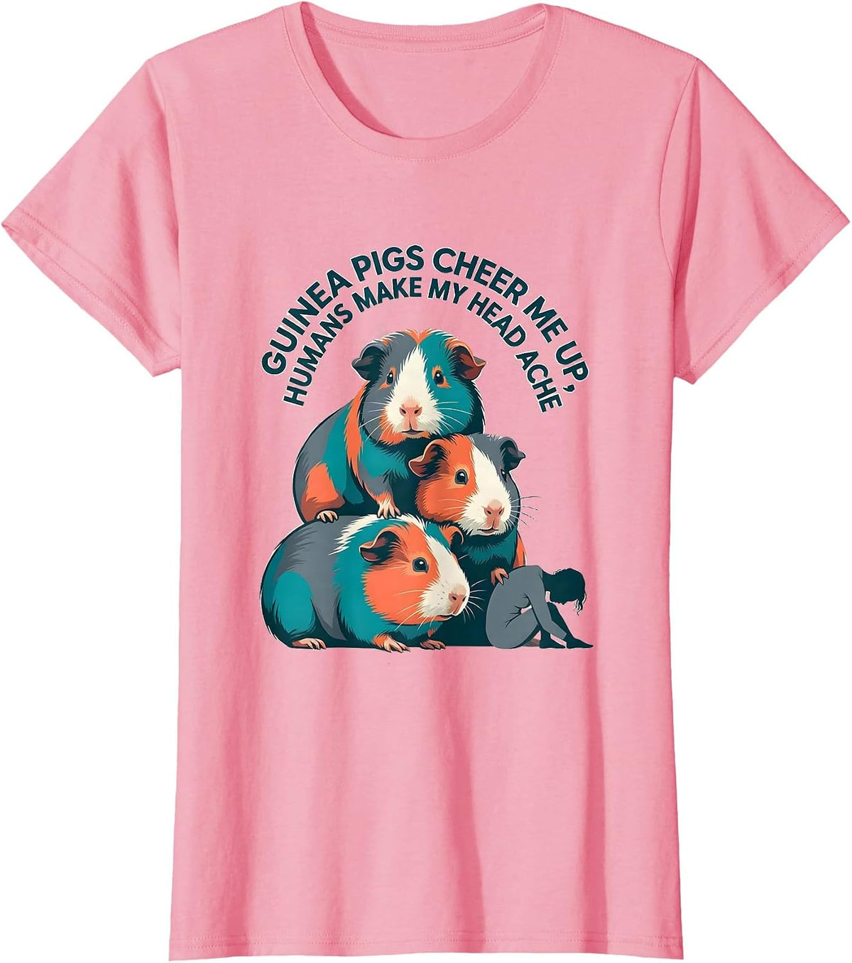 Women's Guinea Pigs Cheer Me Up, Humans Make My Head Ache Pet Lover T-Shirt - Pink