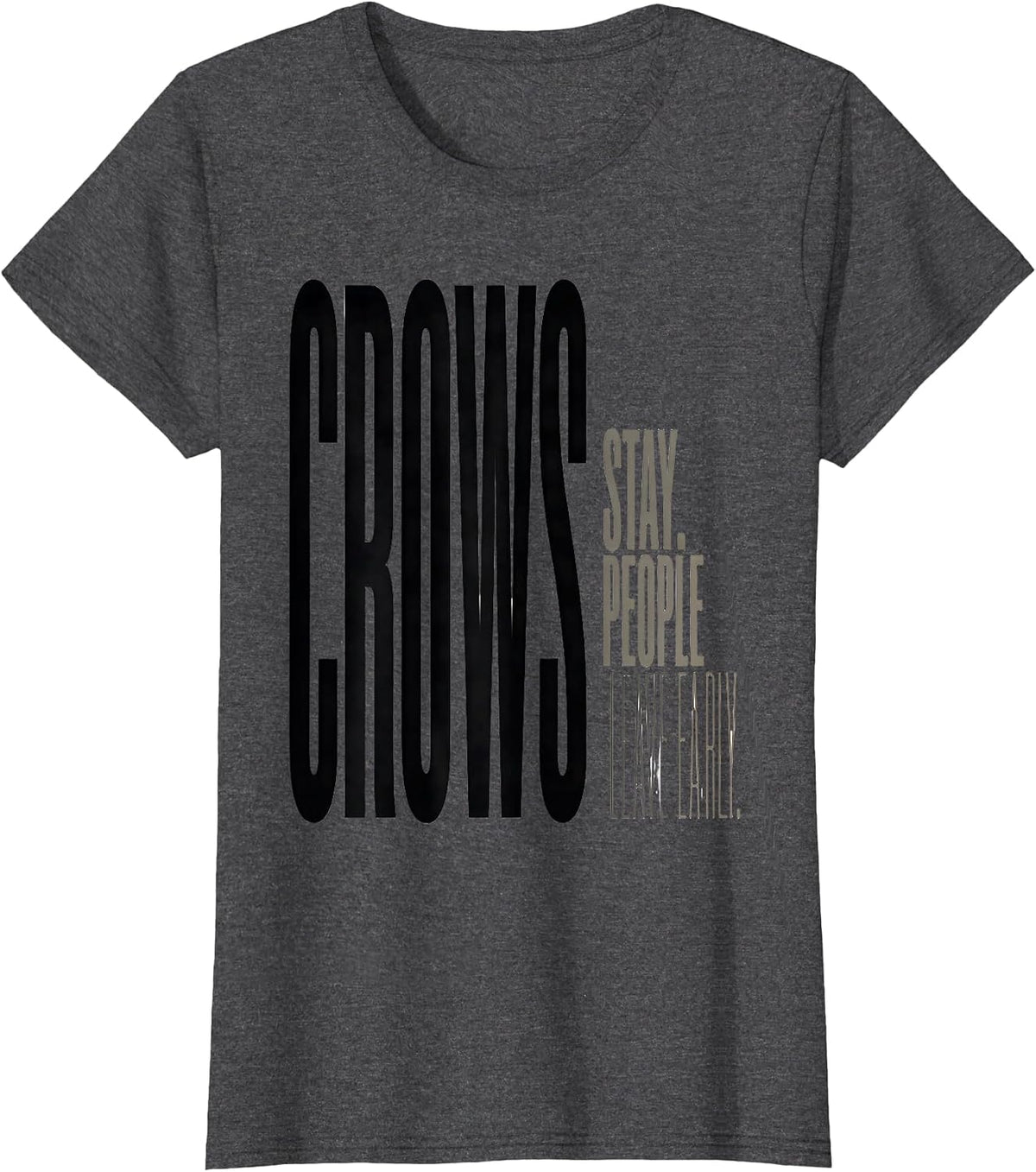 Women's Crows Stay People Leave Early Funny Crow Lover Dark Humor T-Shirt - Dark Heather Grey
