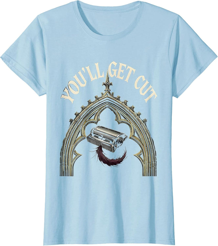 Women's You'll Get Cut Gothic Barber Hairdresser Humor Gift T-Shirt - Baby Blue