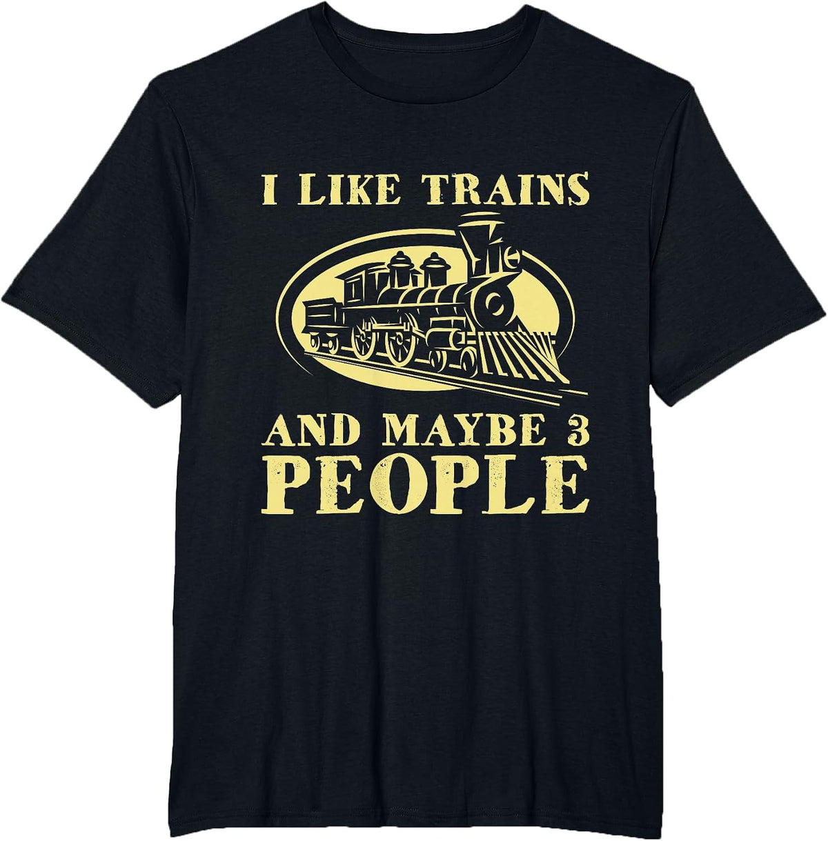I Like Trains and Maybe 3 People - Model Train Lover Driver T-Shirt - Black