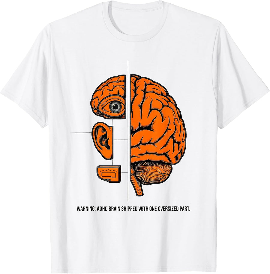 Men's Warning: ADHD Brain Shipped With One Oversized Part Funny T-Shirt - White
