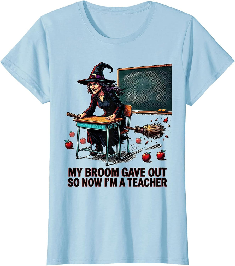 Women's My Broom Gave Out So Now I'm A Teacher Funny Halloween T-Shirt - Baby Blue