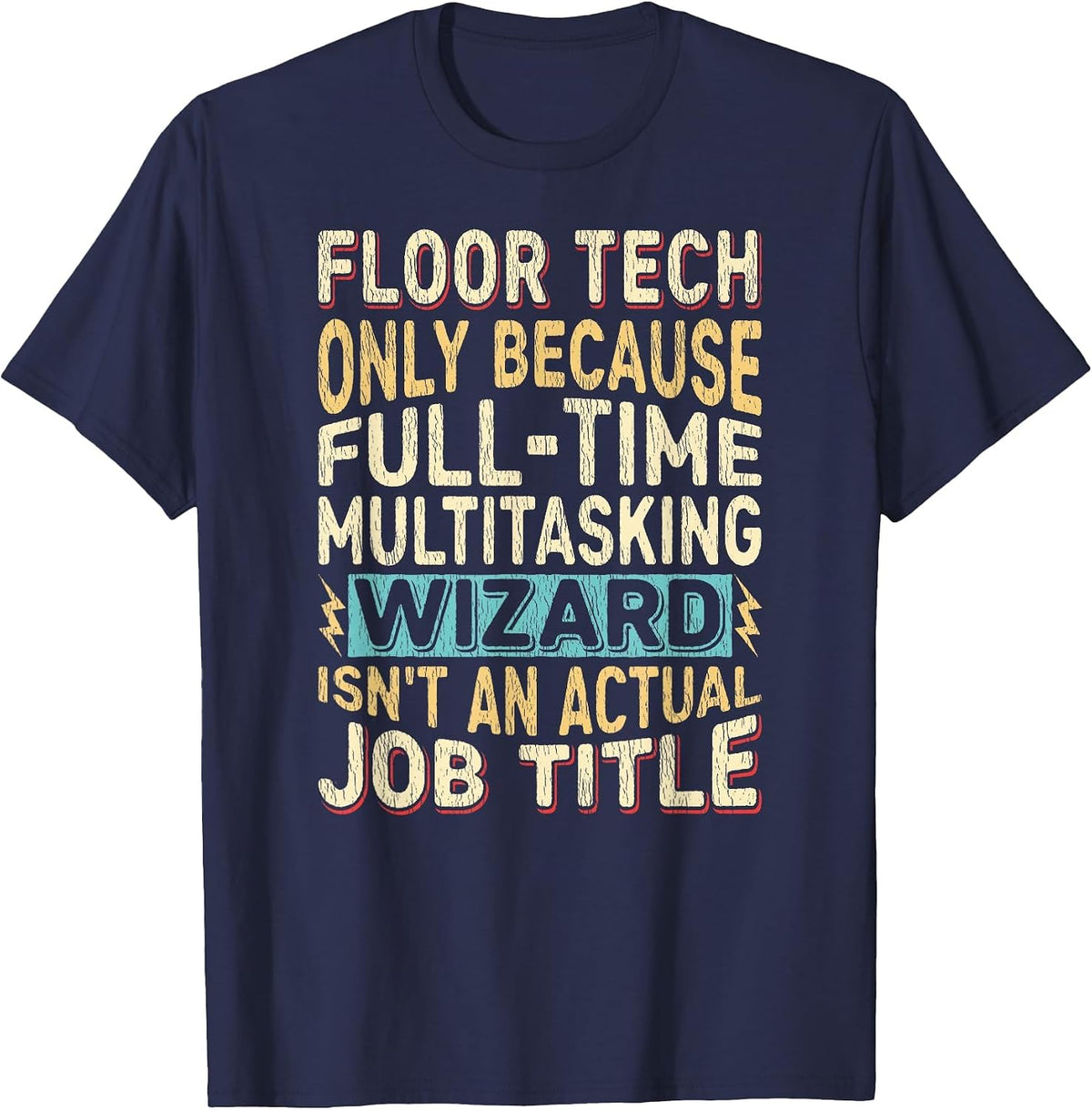 Wizard Job Title Quote - Funny Floor Tech T-Shirt - Navy Blue