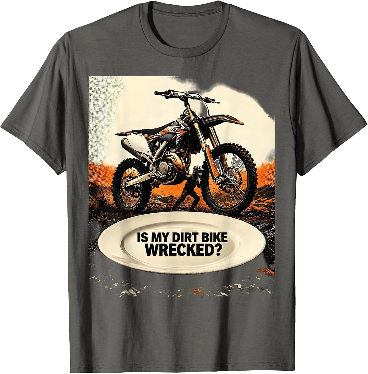 Is My Dirt Bike Wrecked Funny Motocross Dirt Bike Biker Gift T-Shirt - Asphalt Grey