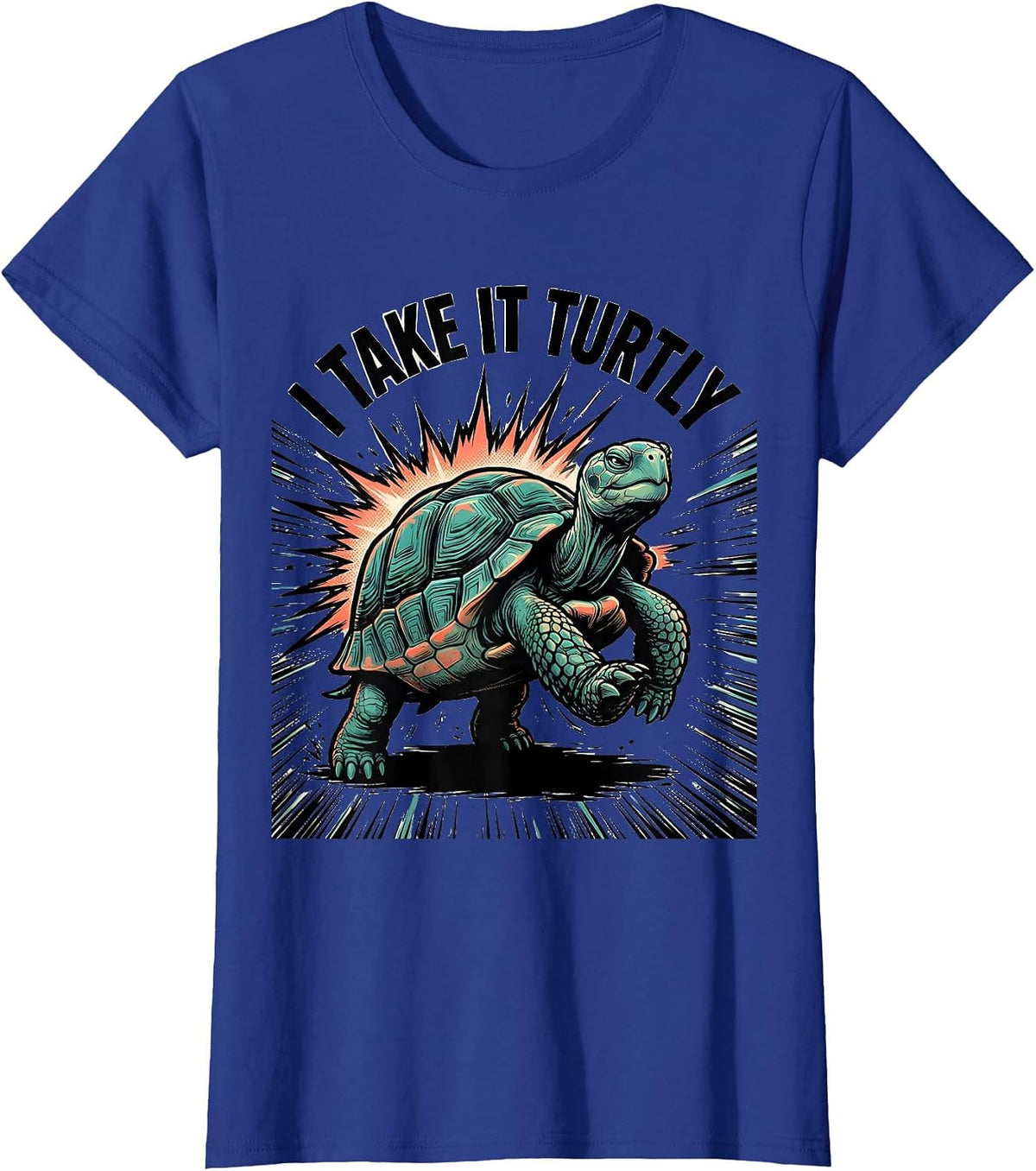 Women's I Take It Turtly Funny Turtle Lover Pet Owner Humor T-Shirt - Royal Blue