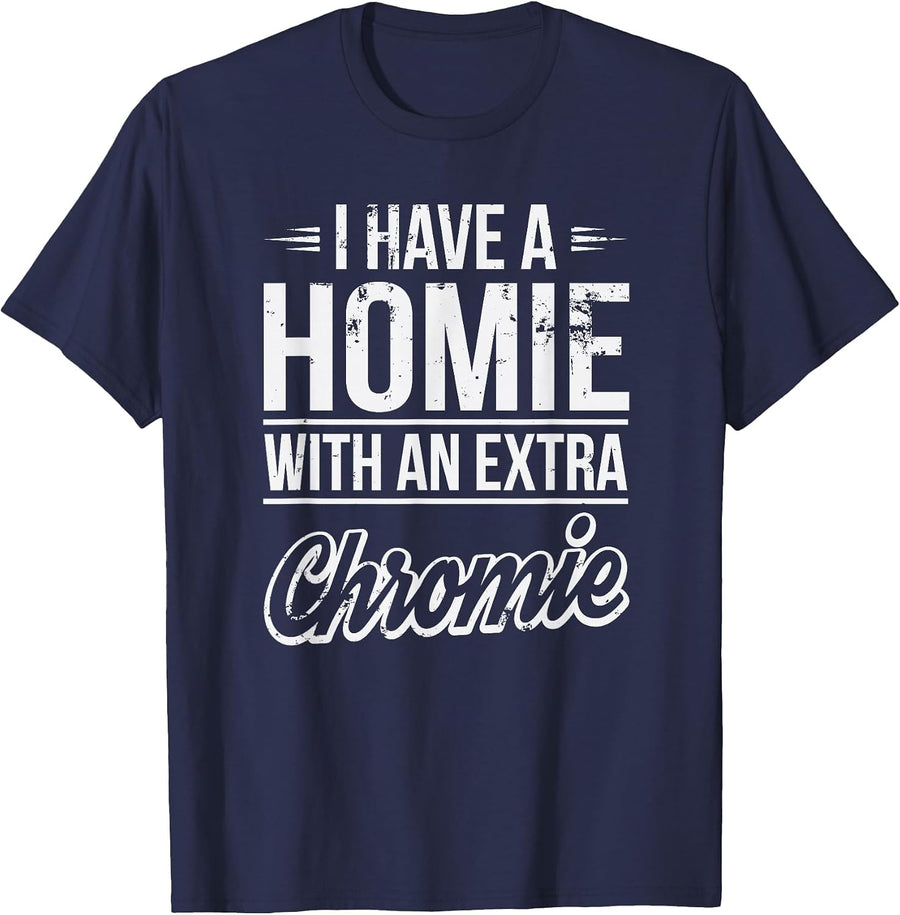 I Have A Homie with an Extra Chromie Down Syndrome T-Shirt T-Shirt - Navy Blue