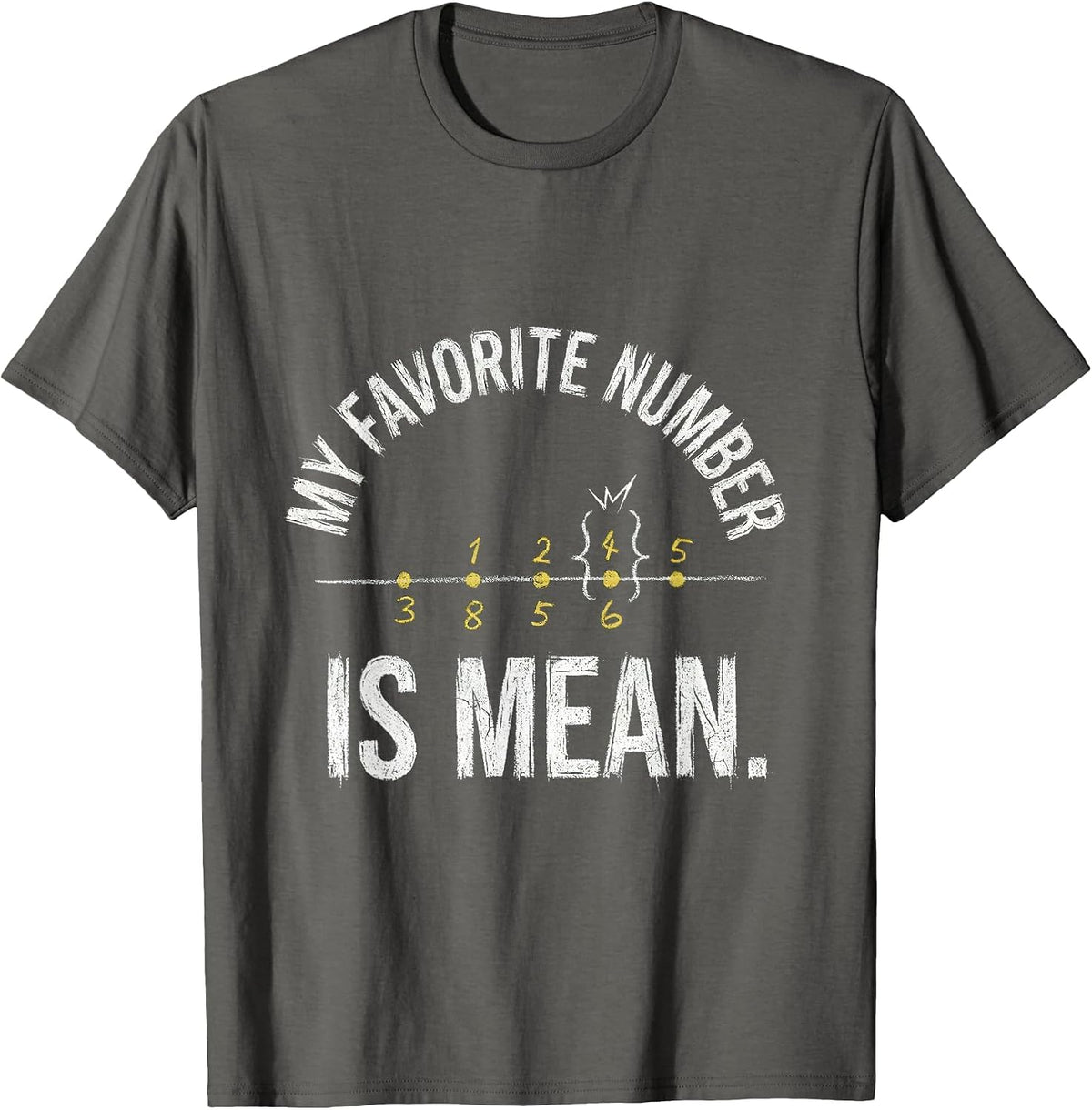 My Favorite Number Is Mean Funny Math Teacher Sarcastic T-Shirt - Asphalt Grey