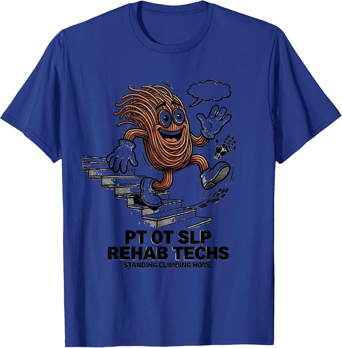 Men's PT OT SLP Rehab Techs: Standing, Climbing, Home Rehab Tech T-Shirt - Royal Blue