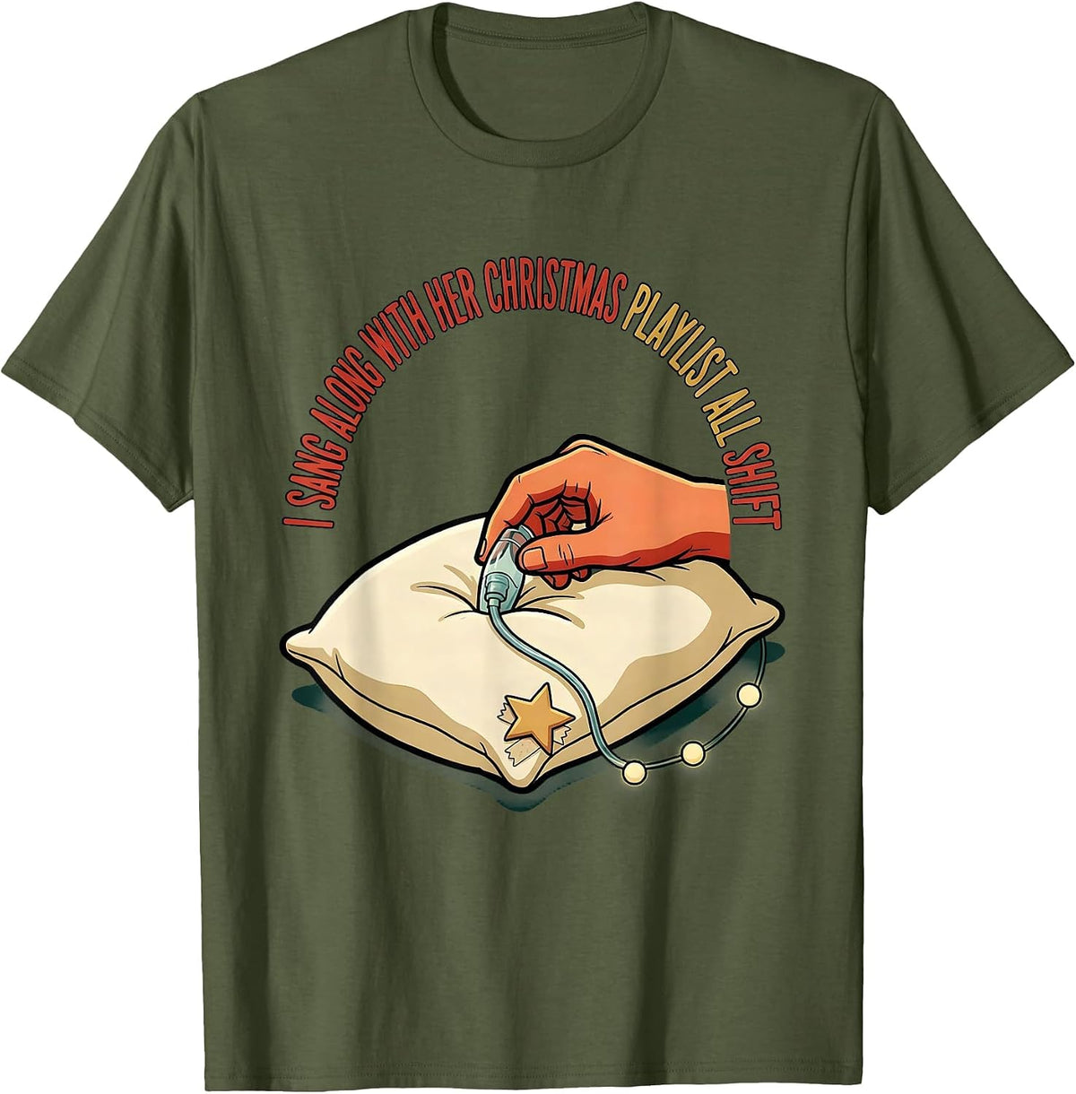 I Sang Along With Her Christmas Playlist All Shift Funny T-Shirt - Olive Green