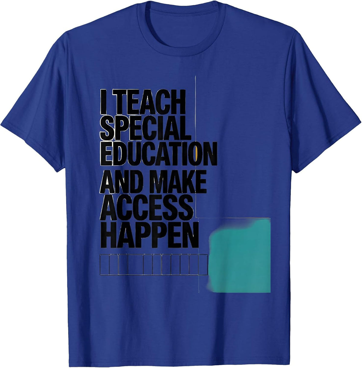 Men's I Teach Special Education And Make Access Happen Teacher T-Shirt - Royal Blue
