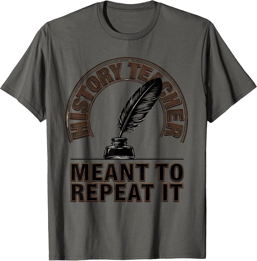 History Teacher Meant To Repeat It Funny History Buff Humor T-Shirt - Asphalt Grey