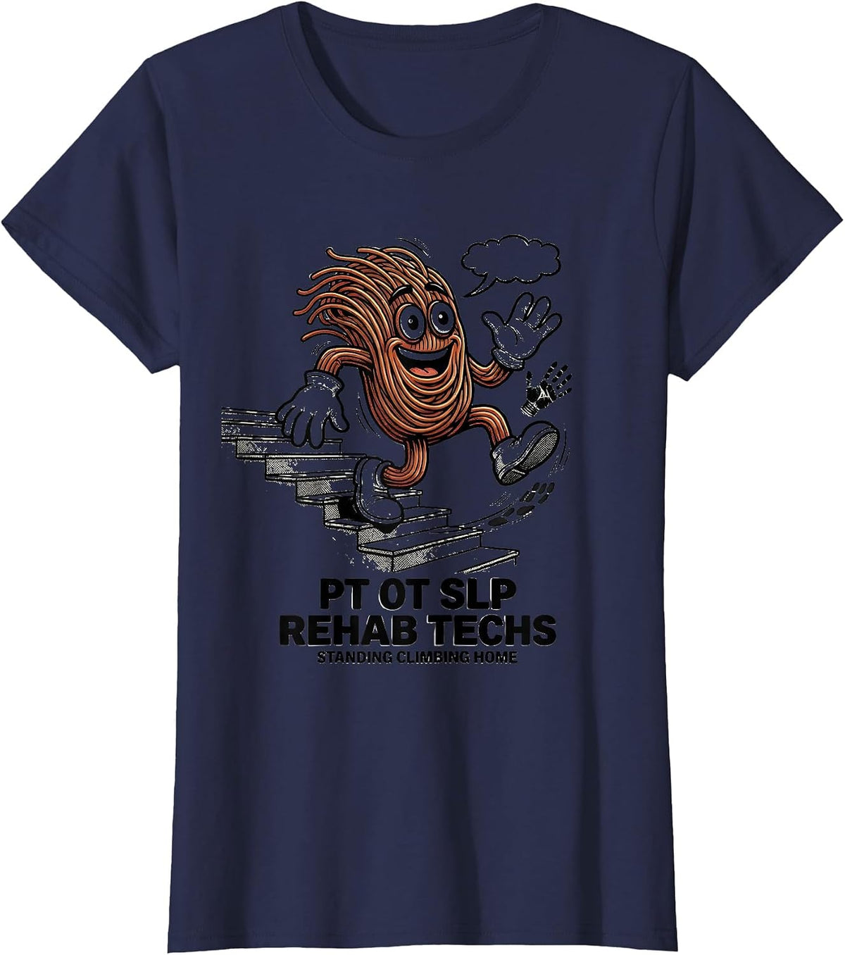 Women's PT OT SLP Rehab Techs: Standing, Climbing, Home Rehab Tech T-Shirt - Navy Blue