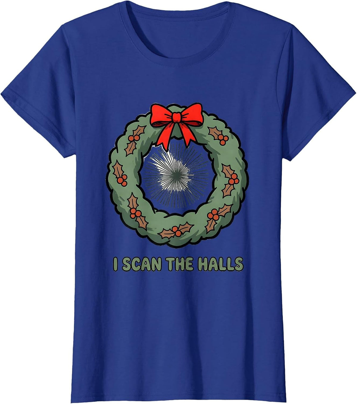 Women's I Scan The Halls Radiology Tech Christmas Humor T-Shirt - Royal Blue