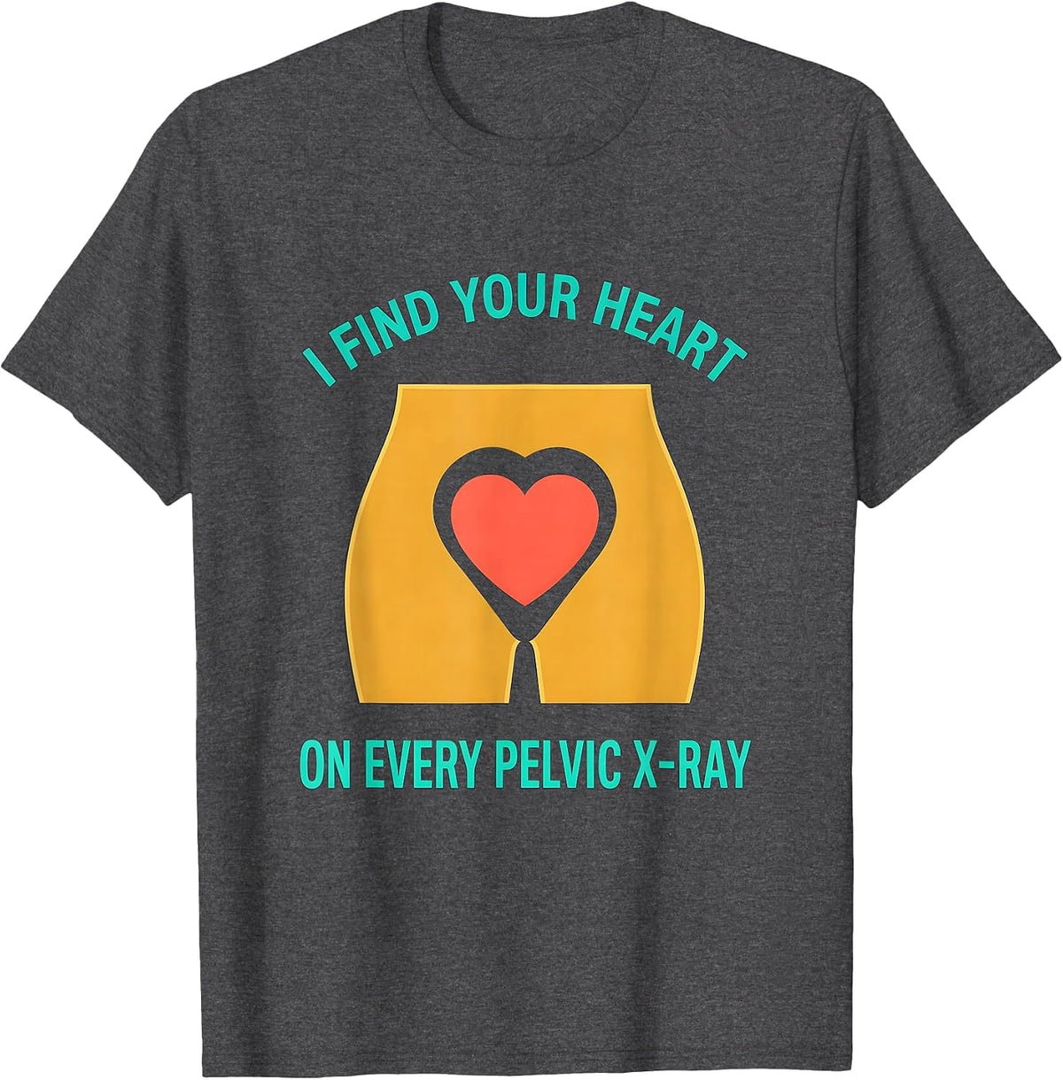 I Find Your Heart On Every Pelvic X-Ray Funny Rad Tech T-Shirt - Dark Heather Grey