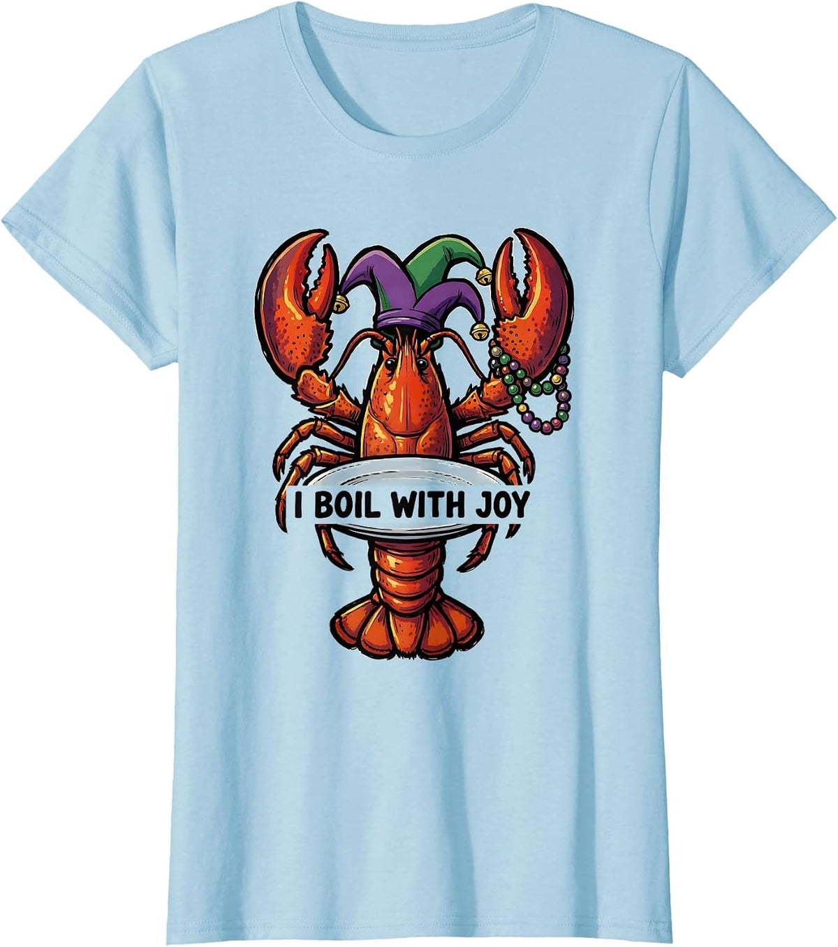 Women's I Boil With Joy Funny Crawfish Mardi Gras Party Humor T-Shirt - Baby Blue